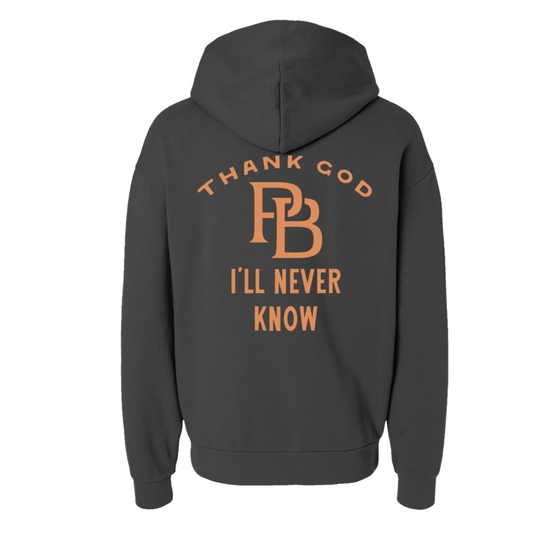 Thank God I’ll Never Know Hoodie